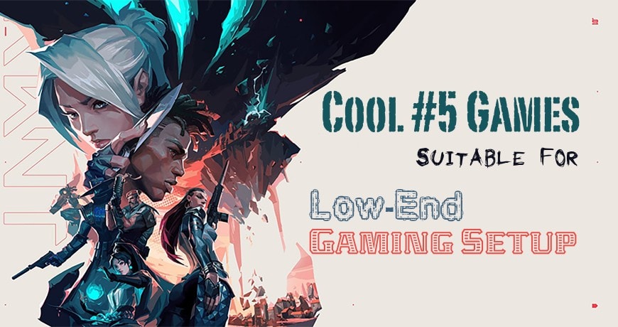Cool #5 Games Suitable For Low-End Gaming Setup 