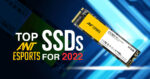 top ant esports ssds 2022